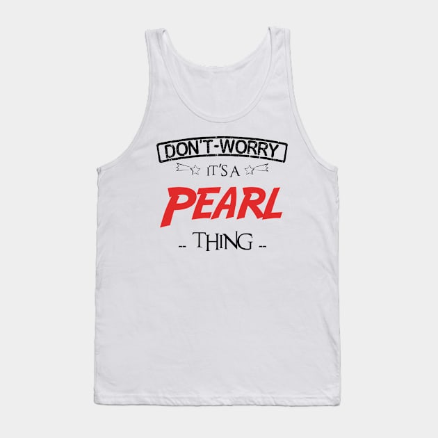 Don't Worry, It's A Pearl Thing, Name , Birthday, given name Tank Top by sketchraging